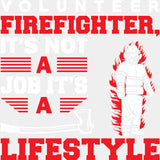 Volunteer Firefighter, It's Not A Job It's A Lifestyle - Fire Department DTF Transfers ready2transfer Light Color Design (See Imaging)