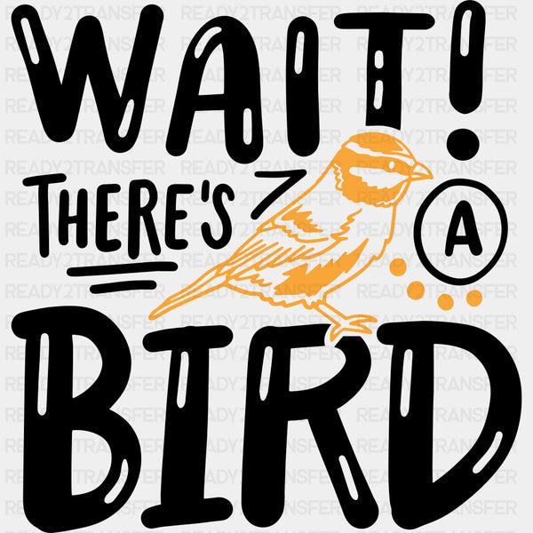 Wait! There's A Bird - Birds DTF Transfers