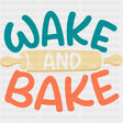 Wake And Bake - Baking DTF Transfers