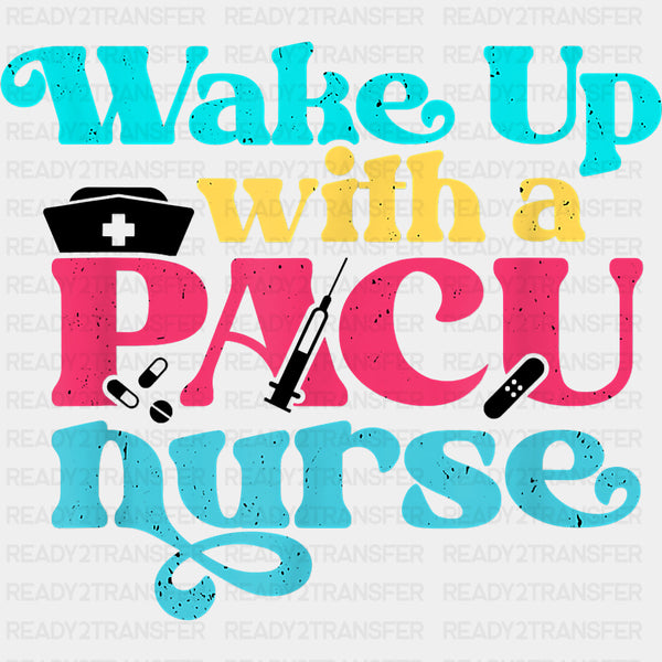 Wake Up With A Pacu Nurse - CRNA Nurse DTF Transfers