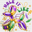 Walk It Like A Dog - Mardi Gras DTF Transfers ready2transfer Dark Color Design (See Imaging)