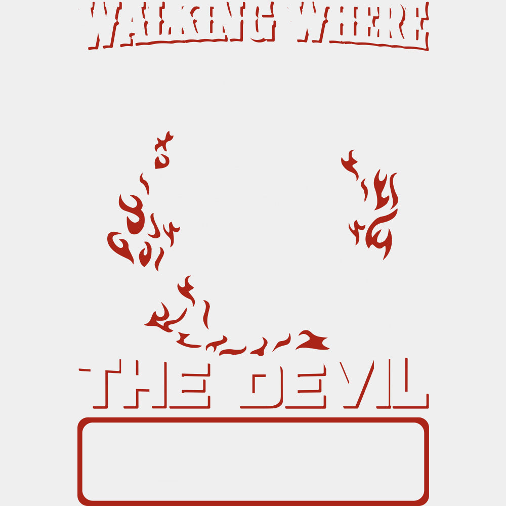Walking Where The Devil Dances - Fire Department DTF Transfers ready2transfer Light Color Design (See Imaging)