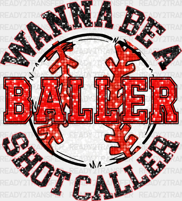 Wanna Be A Baller Shot Caller - Baseball DTF Heat Transfer