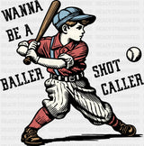 Wanna Be A Baller Shot Caller - Baseball DTF Transfer ready2transfer Dark Color Design (See Imaging)