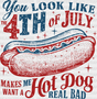 Want A Hot Dog Real Bad 4Th Of July Dtf Transfer