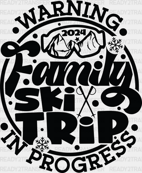 Warning 2024 Family Ski Trip In Progress - Skiing Dtf Heat Transfer Adult Unisex S & M (10’’) /