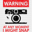Warning At Any Moment I Might Snap - Photography DTF Transfers ready2transfer Dark Color Design (See Imaging)