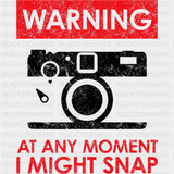 Warning At Any Moment I Might Snap - Photography DTF Transfers ready2transfer Dark Color Design (See Imaging)
