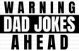 Warning Dad Jokes Ahead Father’s Day Dtf Transfer Adult Unisex - S & M (10’) / Black