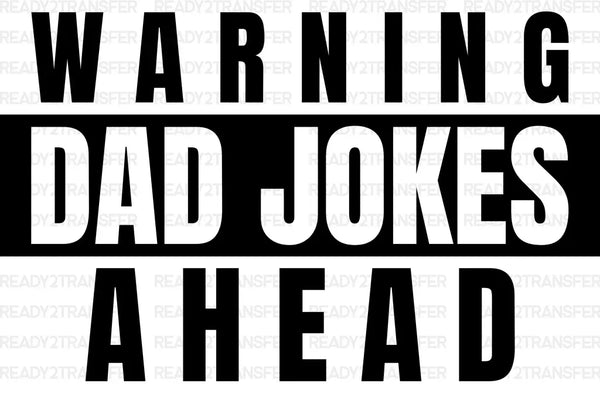 Warning Dad Jokes Ahead Father's Day DTF Transfer