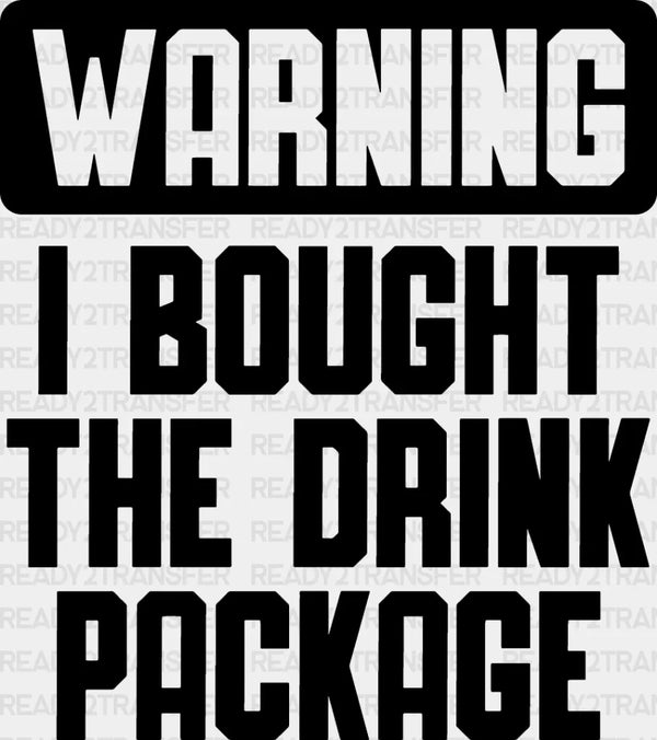 Warning I Bought The Drink Package - Family Cruise DTF heat transfer