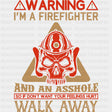 Warning I'm A Firefighter And An Asshole - Fire Department DTF Transfers ready2transfer