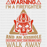 Warning I'm A Firefighter And An Asshole - Fire Department DTF Transfers ready2transfer