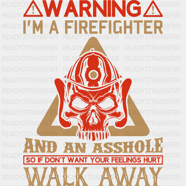 Warning I'm A Firefighter And An Asshole - Fire Department DTF Transfers