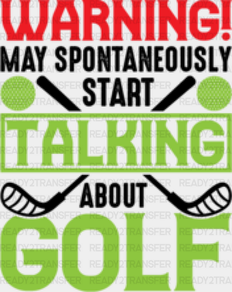 Warning May Spontaneously Start Talking About Golf - Dtf Heat Transfer Adult Unisex S & M