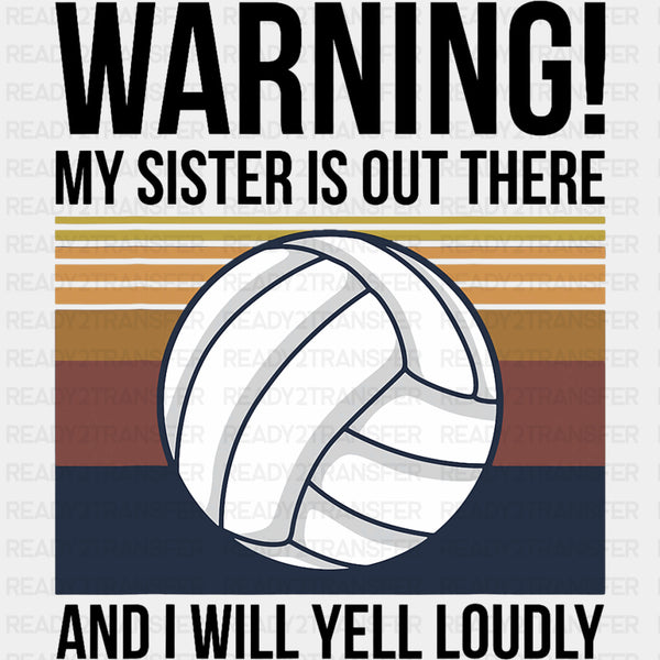Warning My Sister Is Out There And I Will Yell Loudly - Volleyball DTF Transfers