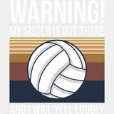 Warning My Sister Is Out There And I Will Yell Loudly - Volleyball DTF Transfers ready2transfer Light Color Design (See Imaging)