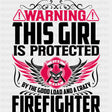 Warning, This Girl Is Protected - Fire Department DTF Transfers ready2transfer Dark Color Design (See Imaging)