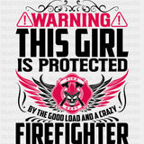 Warning, This Girl Is Protected - Fire Department DTF Transfers ready2transfer Dark Color Design (See Imaging)