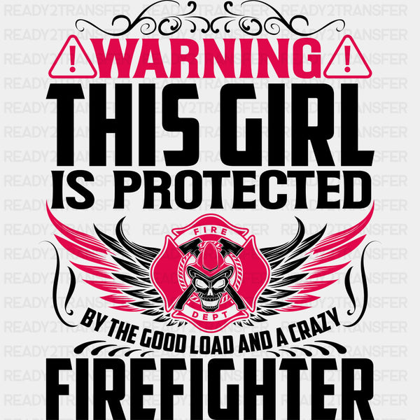 Warning, This Girl Is Protected - Fire Department DTF Transfers