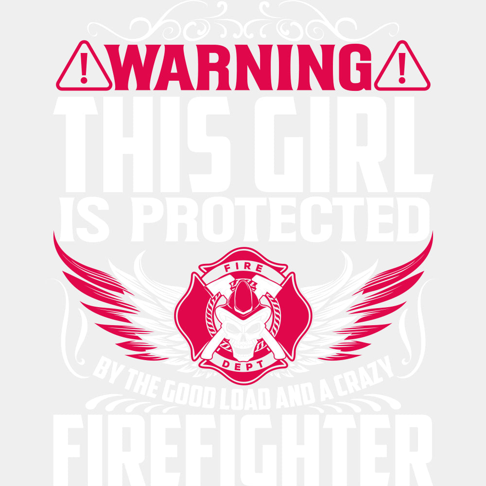 Warning, This Girl Is Protected - Fire Department DTF Transfers ready2transfer Light Color Design (See Imaging)
