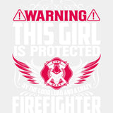 Warning, This Girl Is Protected - Fire Department DTF Transfers ready2transfer Light Color Design (See Imaging)