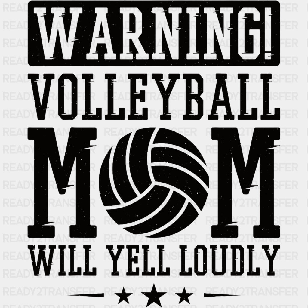 Warning Volleyball Mom, Will Yell Loudly - Volleyball DTF Transfers ready2transfer Dark Color Design (See Imaging)