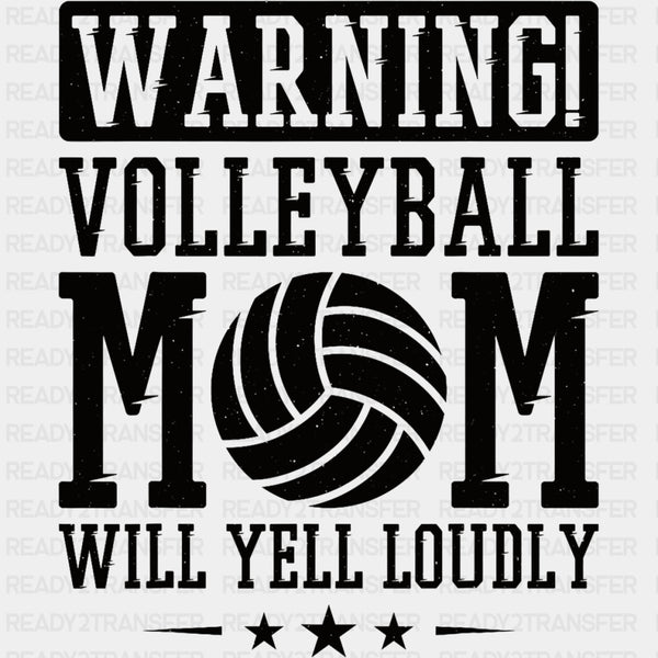Warning Volleyball Mom, Will Yell Loudly - Volleyball DTF Transfers