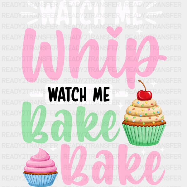 Watch Me Whip, Watch Me Bake Bake - Baking DTF Transfers