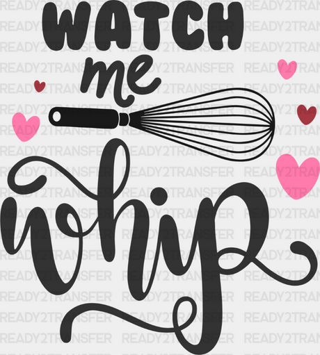 Watch Me Whip Design - Cooking Dtf Heat Transfer Adult Unisex S & M (10’’) / Dark Color (See