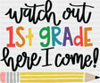 Watch Out 1st Grade Here I Come - First Day Of School DTF Transfer Adult Unisex - S & M (10’’) / Dark Color Design (See
