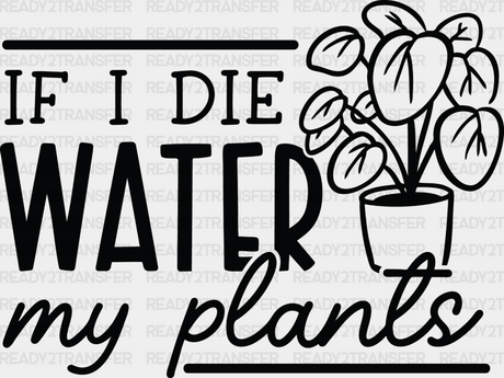 Water My Plants - Dtf Heat Transfer Adult Unisex S & M (10’’) / Dark Color Design (See Imaging)