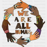 We Are All Human Circle Hands Blm Dtf Transfer