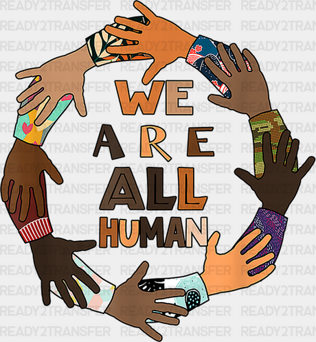 We Are All Human Circle Hands Blm Dtf Transfer