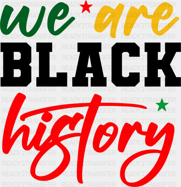 We Are Black History - Juneteenth DTF Transfer