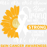 We Do Not Know How Strong We Are - Melanoma DTF Transfers - Adult Unisex - S & M (10’’) / Light Color Design (See