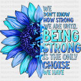 We Don’t Know How Strong We Are - Ovarian Cancer DTF Transfers