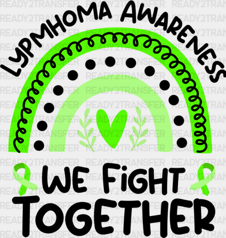 We Fight Together - Lymphoma Dtf Heat Transfer Adult Unisex S & M (10’’) / Dark Color Design