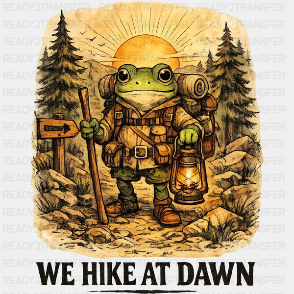 We Hike At Dawn - Hiking DTF Transfers