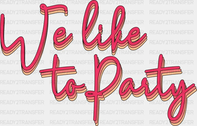 We Like To Party - Wedding Crew Iron On Dtf Transfer