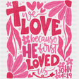 We Love Because He First Loved Us John 4:19 - Valentine's Day DTF Transfers ready2transfer