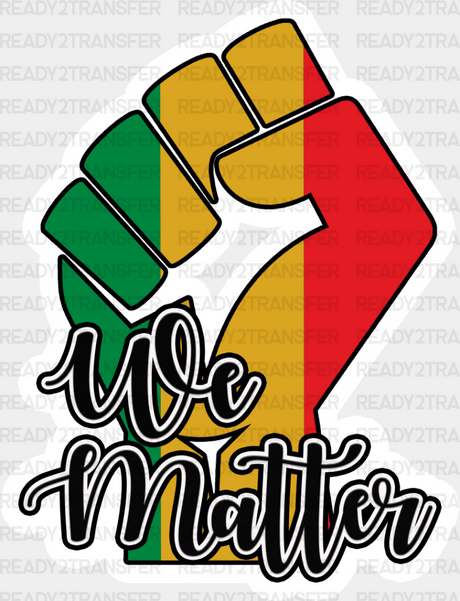 We Matter Fist Design - Blm Dtf Transfer Adult Unisex S & M (10’’) / Light Color (See Imaging)