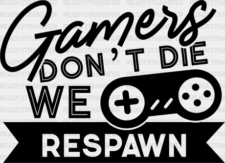 We Respawn - Video Game Dtf Heat Transfer Adult Unisex S & M (10’’) / Dark Color Design (See