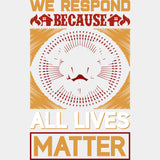 We Respond Because All Lives Matter - Fire Department DTF Transfers ready2transfer Light Color Design (See Imaging)