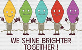 We Shine Brighter Together Dtf Transfer