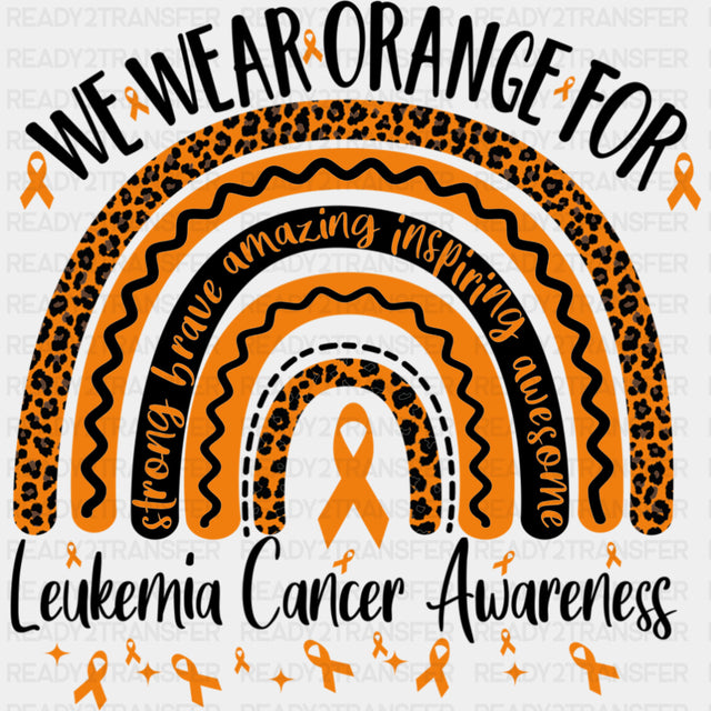 We Wear Orange For... - Leukemia DTF Transfers ready2transfer Dark Color Design (See Imaging)