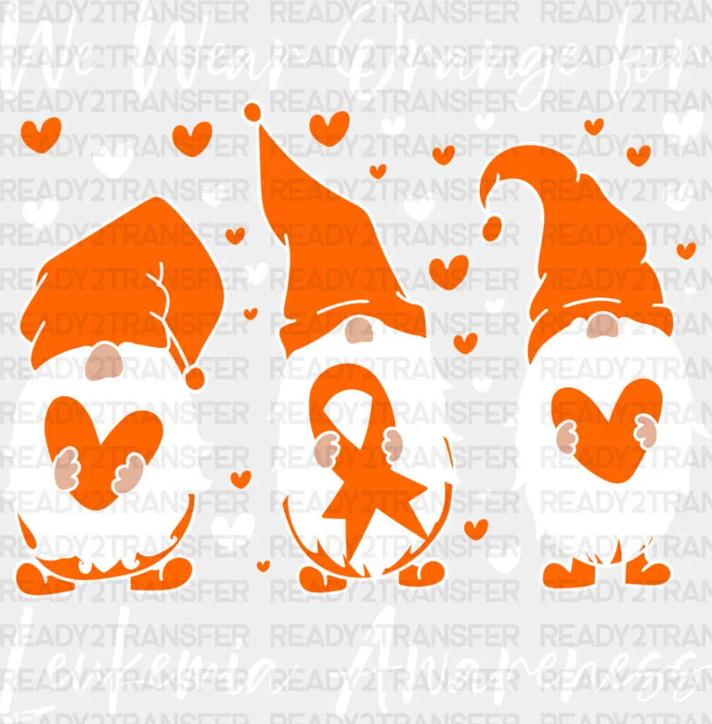 We Wear Orange Leukemia Awareness - Leukemia DTF heat transfer ready2transfer Light Color Design ( See imaging )