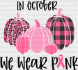 We Wear Pink Pumpkin Dtf Transfer