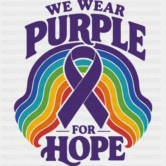 We Wear Purple For Hope - Hodgkin’s Lymphoma Cancer DTF Transfers