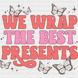 We Wrap The Best Presents - NICU Nurse DTF Transfers ready2transfer Dark Color Design (See Imaging)